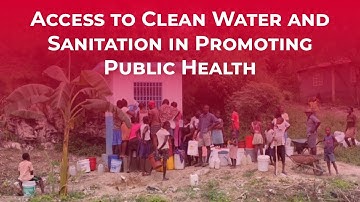 The Importance of Access to Clean Water and Sanitation in Promoting Public Health
