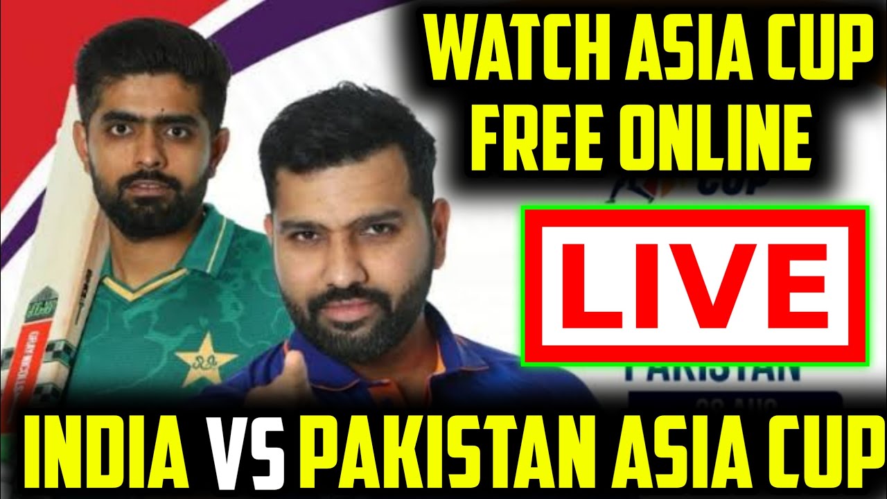 How To Watch Online India VS Pakistan Asia Cup 2022 LIVE Match