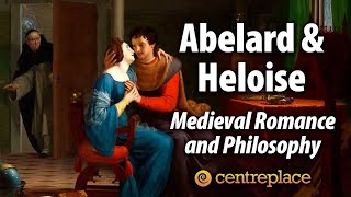 Abelard and Heloise: Medieval Romance and Philosophy