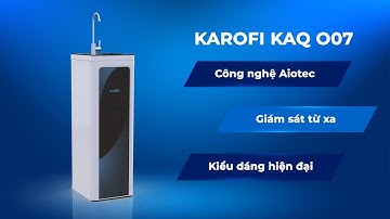 Giới thiệu máy lọc nước Karofi KAQ O07