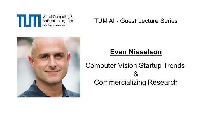 TUM AI Lecture Series - Computer Vision Startup Trends & Commercializing Research (Evan Nisselson)