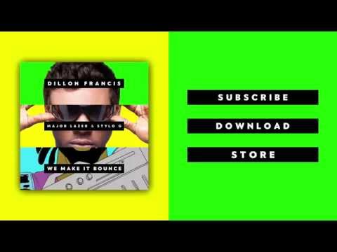Dillon Francis - We Make It Bounce (feat. Major Lazer & Stylo G)