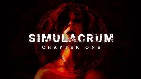 SIMULACRUM - Chapter One | Gameplay - Walkthrough - No Commentary