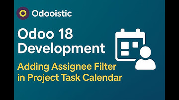 Odoo 18 Development: Add Assignee Filter in Project Task Calendar View