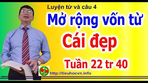 Luyện từ và câu 4  Tuần 22 trang 40 Mở rộng vốn từ Cái đẹp