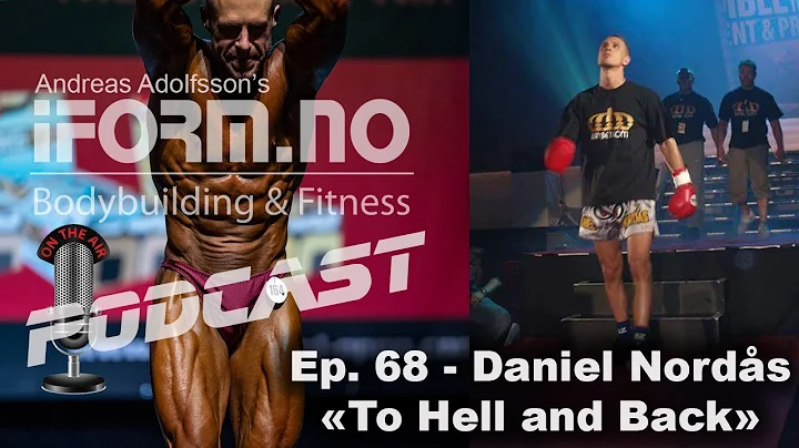 iForm.no - Bodybuilding & Fitness Podcast - Ep. 68 - Daniel Nords - "To Hell and back"