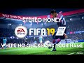 Stereo honey  where no one knows your name fifa 19 soundtrack