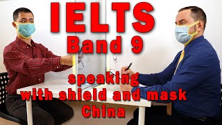 IELTS Speaking Band 9 with Shield and Face Masks Strategy - China