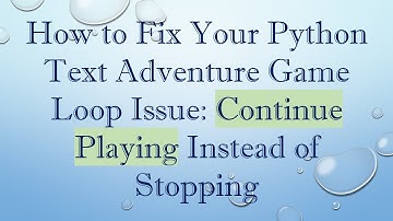 How to Fix Your Python Text Adventure Game Loop Issue: Continue Playing Instead of Stopping