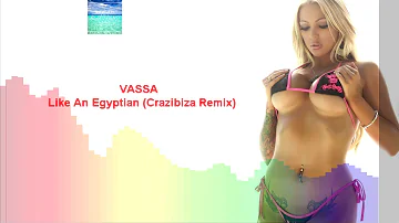 VASSA - Like An Egyptian (Crazibiza Remix)