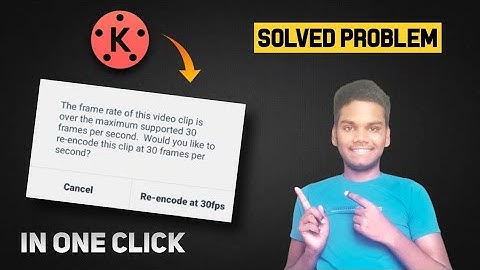 problem solved !! re-encode at 30 fps kinemaster | Fix issue  re encode at 30 fps kinemaster
