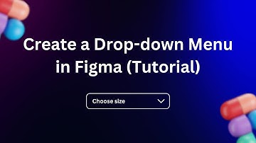 Create a Drop-down Menu in Figma (Tutorial)