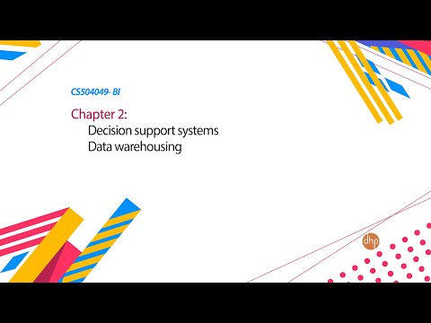 CS504049 - Business Intelligence - Chapter 2: Decision support systems , Data warehousing