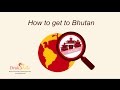 How to get to bhutan guide