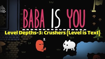 Baba Is You - Level Depths-3: Crushers (Level is Text)