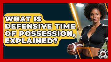What Is Defensive Time Of Possession, Explained? - Gridiron Data Digest