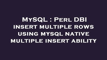 MySQL : Perl DBI insert multiple rows using mysql native multiple insert ability