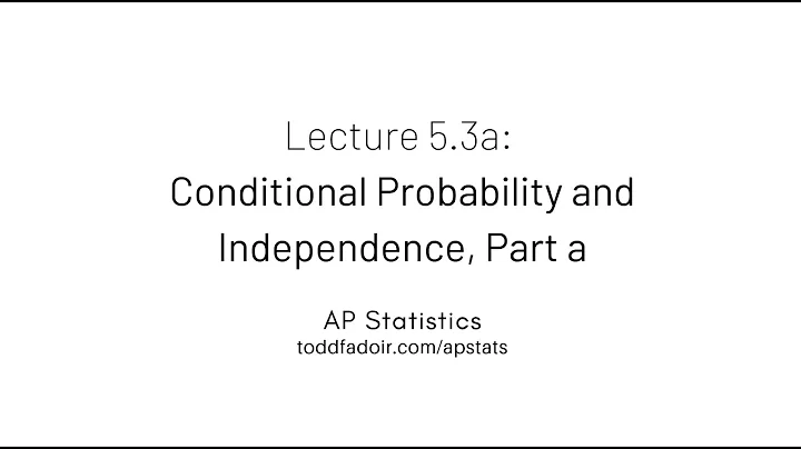 AP Statistics Lecture 5.3a: Conditional Probability and Independence, Part a