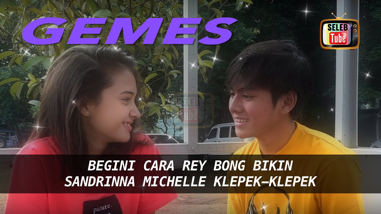 GEMES BEGINI CARA REY BONG BIKIN SANDRINNA MICHELLE KLEPEK KLEPEK