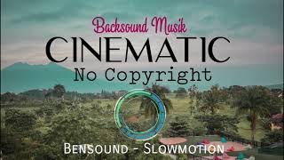 Backsound Musik Cinematic | Bebas Copyright ○ Bensound - Slowmotion