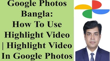 Google Photos Bangla: How To Use Highlight Video | Highlight Video In Google Photos