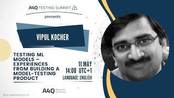 Vipul Kocher: Testing ML Models – Experiences from building a model-testing product