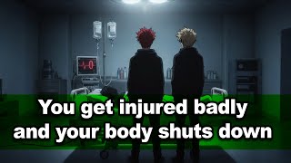 You Get Injured Badly &amp; Your Body Shuts Down | Kiribaku x Listener ASMR