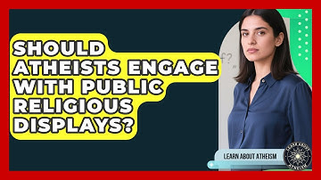 Should Atheists Engage With Public Religious Displays? - Learn About Atheism