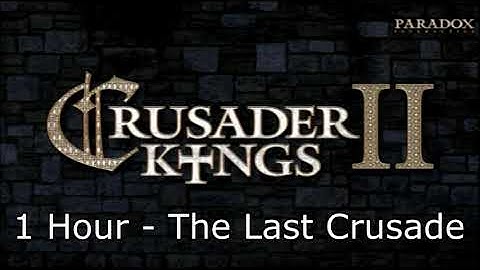 Crusader Kings II Soundtrack: The Last Crusade - 1 Hour Version