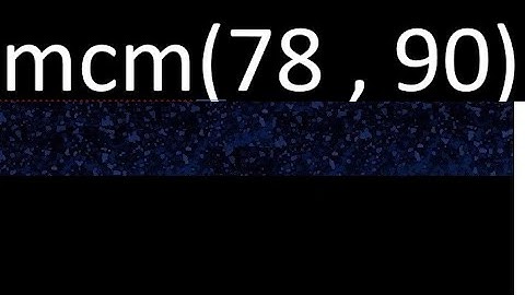 Minimo comun multiplo mcm de 78 y 90 . mcm(78,90)