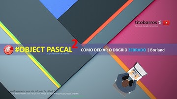 OBJECT PASCAL | 2 | Grid Zebrado (colorindo linhas no DBGrid)