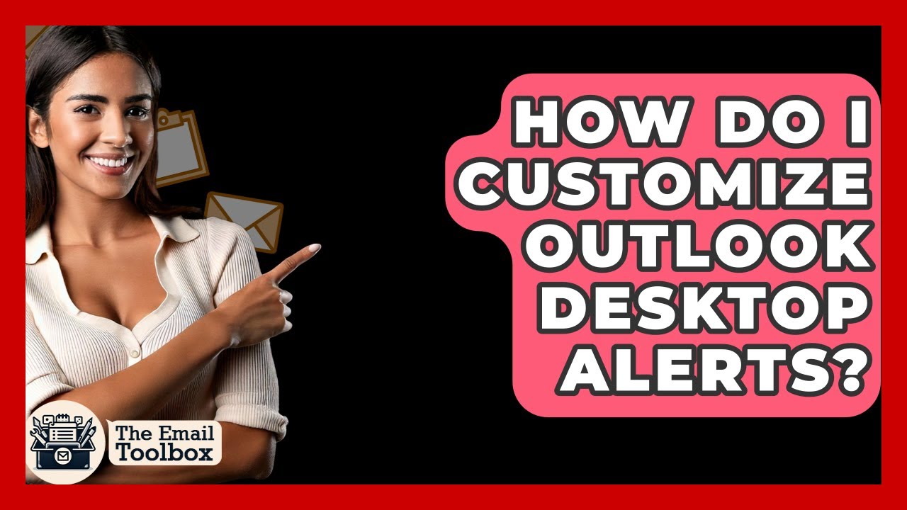 How Do I Customize Outlook Desktop Alerts? - TheEmailToolbox.com