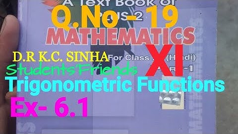 Bihar Board Math XI K.C Sinha Ex- 6.1 Q.No - 19 Trigonometric Functions Ka Solution.