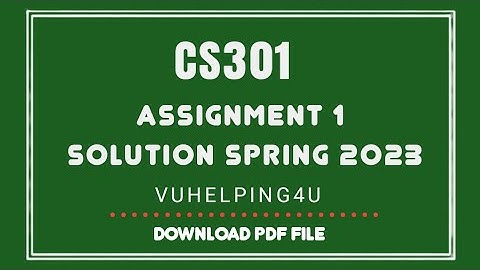 CS301 Assignment 1 Solution Spring 2023/Cs301 Assignment 1/Vuhelping4u