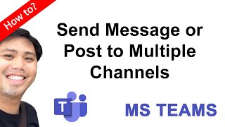 How to send message or posts to multiple channels in MS Teams