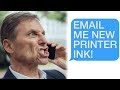 r/Talesfromtechsupport "Email Me Printer Ink!" "That's... not how it works"