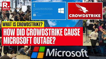 Microsoft Outage Explained: What Is CrowdStrike And How Did It Trigger Global Microsoft Outage?