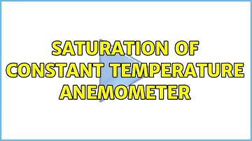 Saturation of Constant Temperature Anemometer