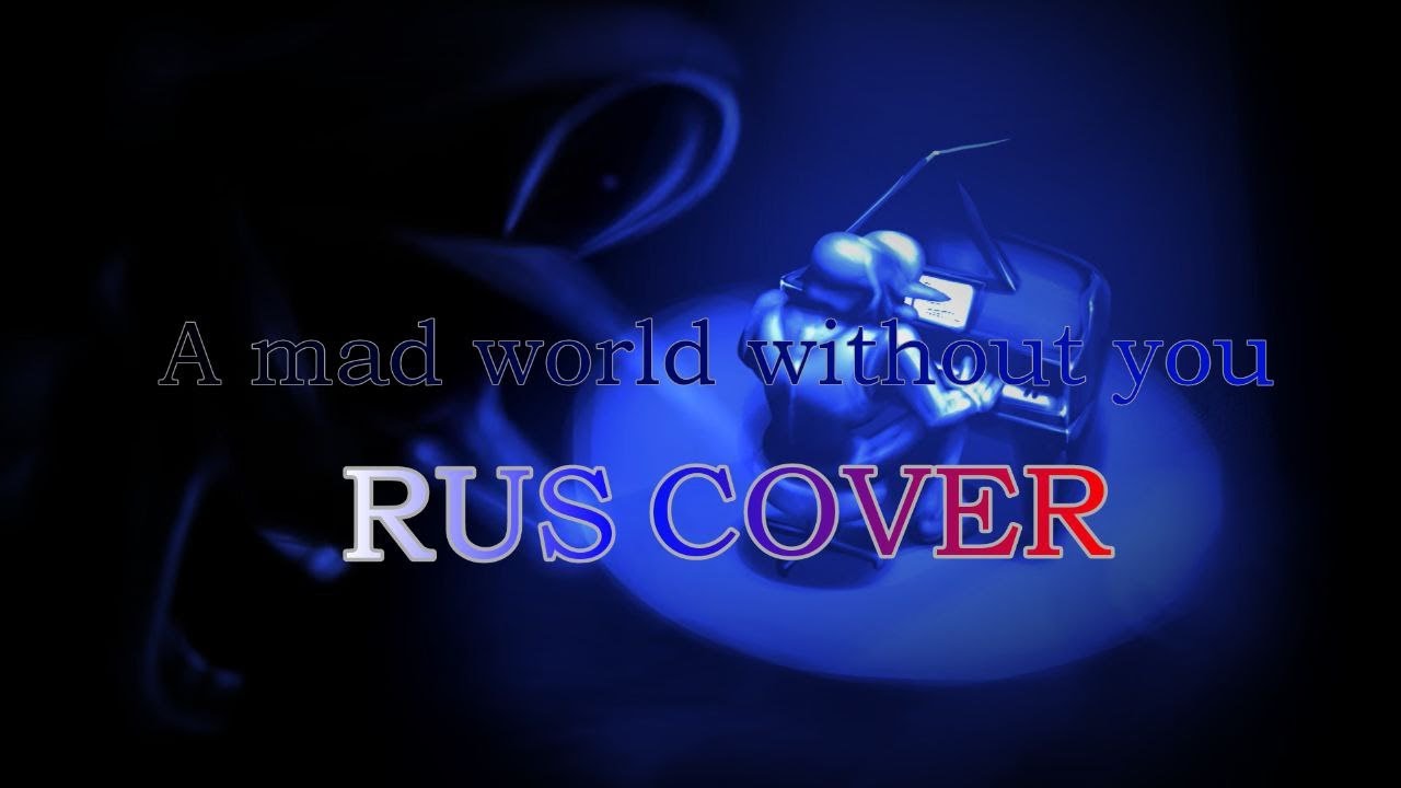 A Mad World Without You (RUS COVER) - YouTube