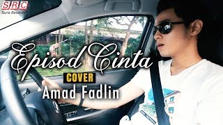 Amad Fadlin - Episod Cinta (Naqiu Gegar Vaganza Cover)