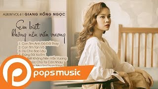 Album Vol 4 Em Biết Không Nên Vấn Vương | Giang Hồng Ngọc