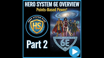 🎥 Hero System 6E Overview, Part 2