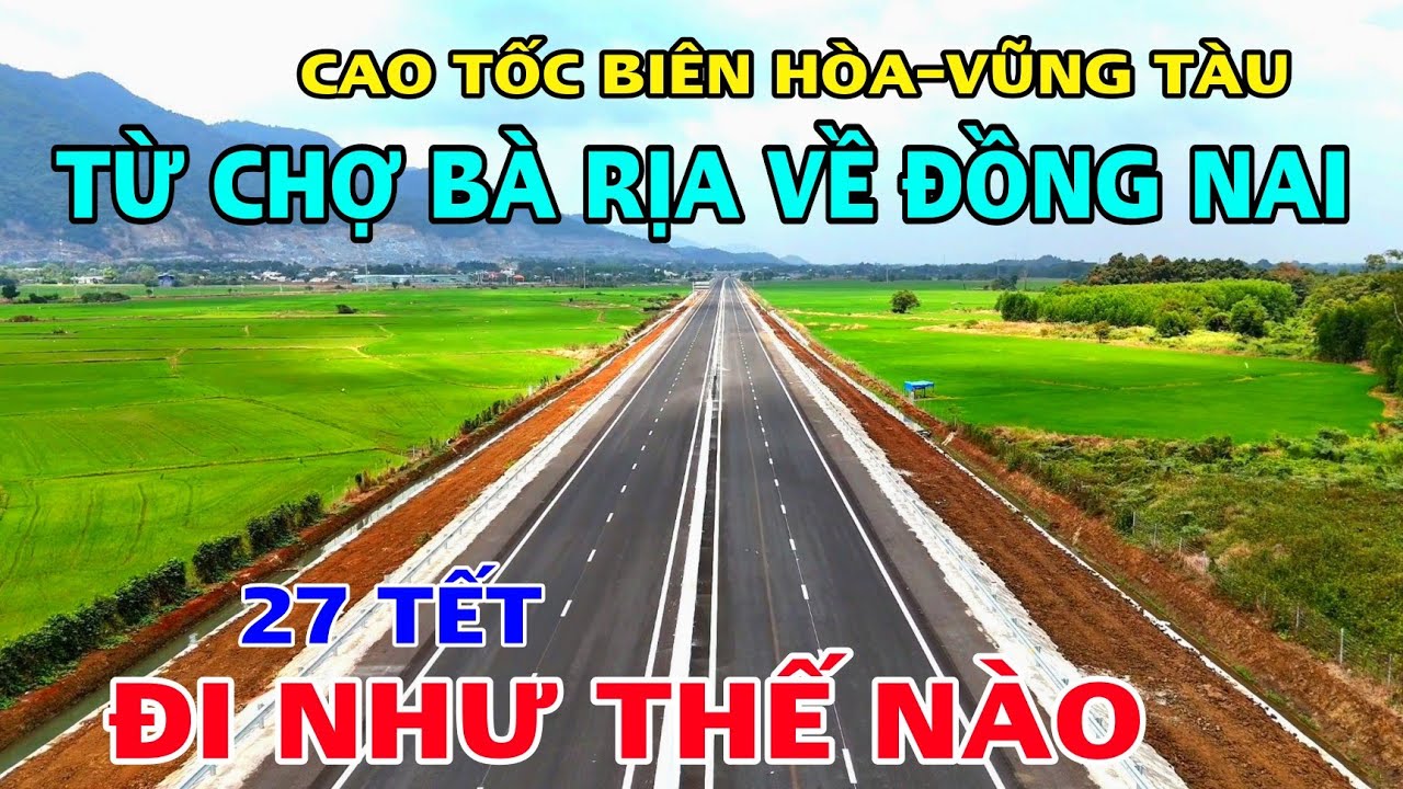 CAO TỐC BIÊN HÒA VŨNG TÀU ĐI TỪ CHỢ BÀ RỊA VỀ ĐỒNG NAI ĐI NHƯ THẾ NÀO ?
