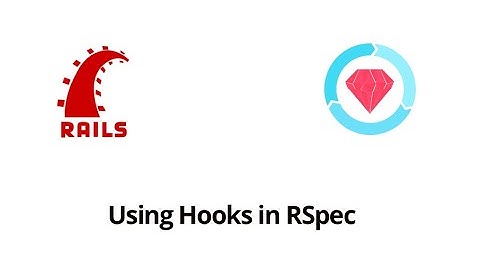 Using Hooks in RSpec