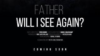 Father Will I See Again? (Preview)