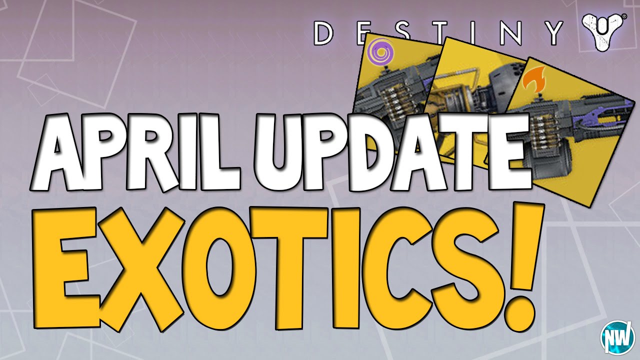 Destiny New EXOTICS in April Update! Firelord and Voidlord Confirmed?!