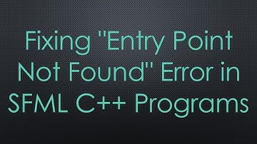 Fixing "Entry Point Not Found" Error in SFML C+ +  Programs