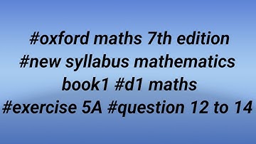 #oxford maths 7th edition #new syllabus mathematics book1 #d1 maths #exercise 5A #question 12 to 14