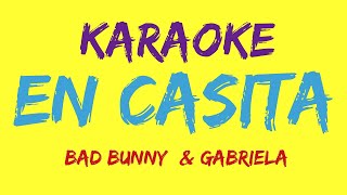 karaoke《 EN CASITA 》Bad Bunny & Gabriela   ( #letra )