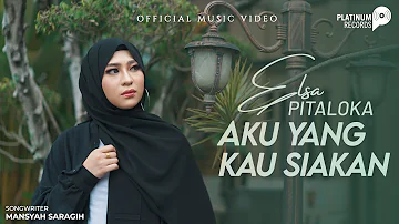 Elsa Pitaloka - Aku Yang Kau Siakan (Official Music Video)
